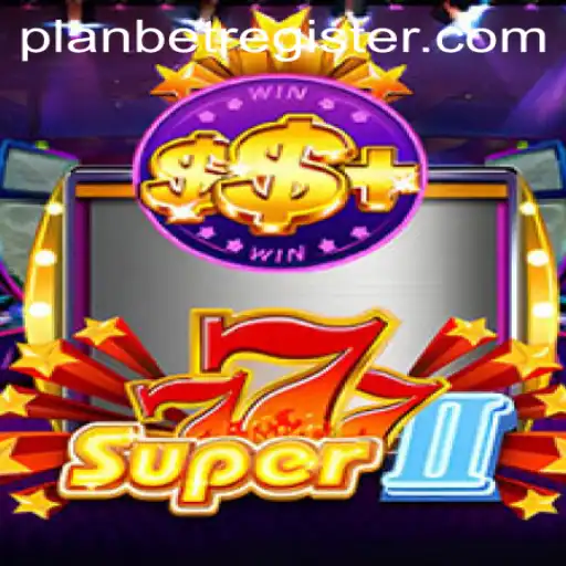Exploring the Exciting World of Super777II: A Game Powered by PLanbet